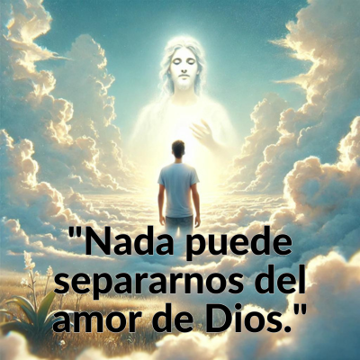 imagen con frase positiva de dios. nada puede separarnos del amor de dios