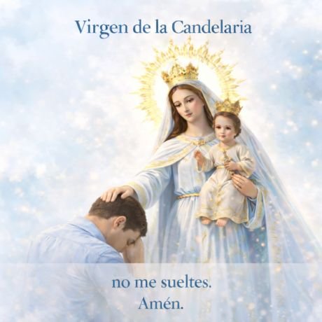 Virgen de la Candelaria consolando a un hombre en oración, no me sueltes. Amén.